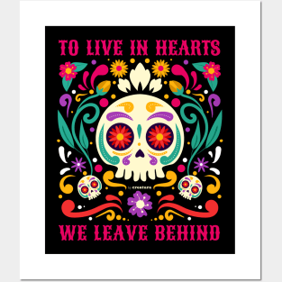 To Live in Hearts We Leave Behind | Día de Muertos Skull Posters and Art